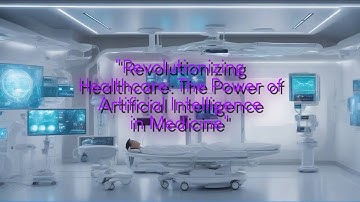 Revolutionizing Healthcare: The Power of Artificial Intelligence in Medicine