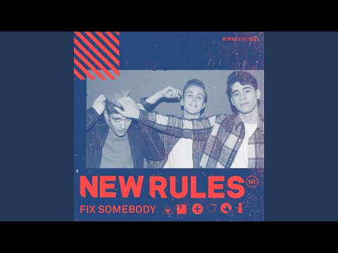 Fix Somebody - New Rules