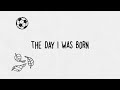 Ed Sheeran - The Day I Was Born (Official Lyric Video)