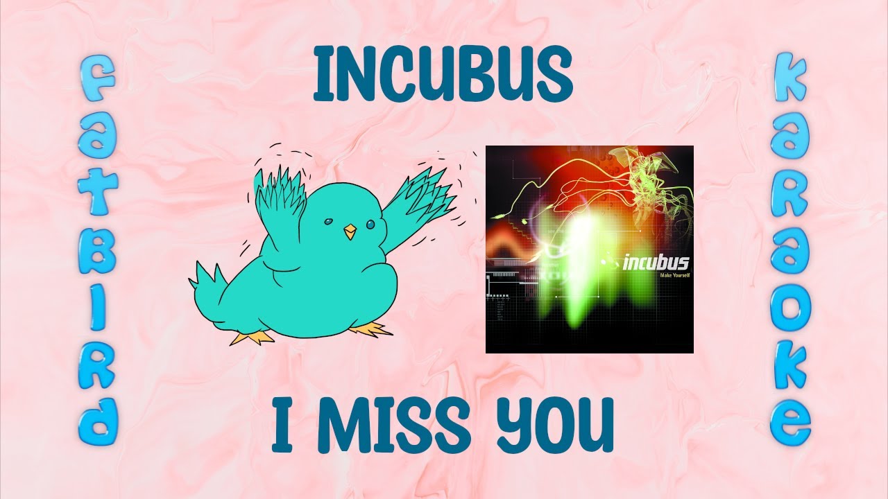 incubus-i-miss-you-fatbird-karaoke-youtube