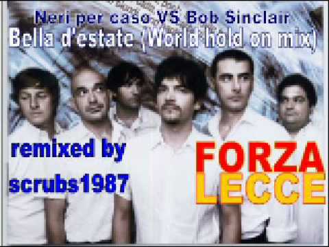 Neri per caso VS Bob Sinclair - Bella d'estate (Wo...