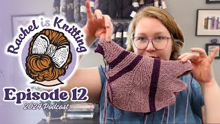Ep. 12: Knit, frog, repeat! - 2024 Podcast // Rachel is Knitting