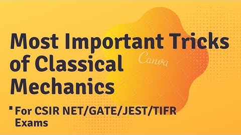 Most Important Tricks of Classical Mechanics | For CSIR NET/GATE/JEST/TIFR Exams