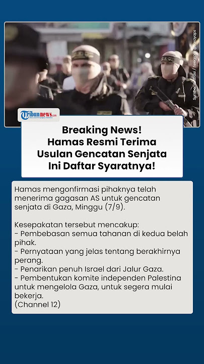 Hamas Resmi Terima Usulan Amerika untuk Gencatan Senjata Gaza, Apa Saja Syarat yang Disetujui?