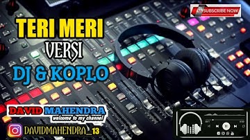 DJ KOPLO TERI MERI terbaru 2020
