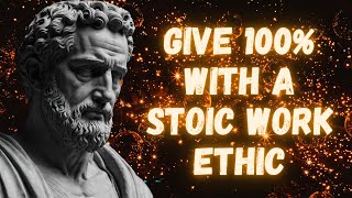 Embrace the Stoic Work Ethic: Give 100% in Everything You Do