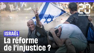 Réforme de la justice en Israël : On vous explique la polémique