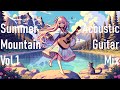 [Summer Mountain] [vol.1] [30 mins] Chill & relaxed acoustic guitar solo mix (focus/study beats)