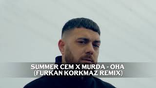 Summer Cem x Murda - OHA (Furkan Korkmaz Remix) Resimi