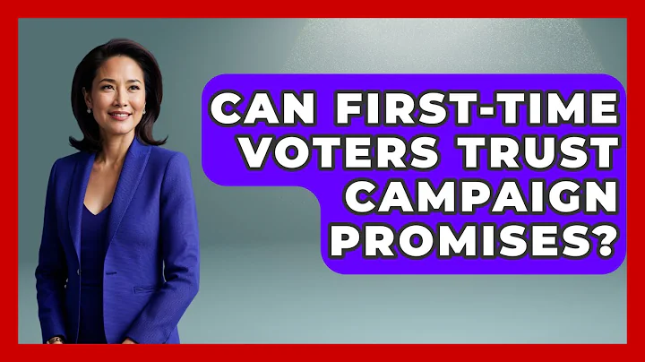 Can First-time Voters Trust Campaign Promises? | First Time Voter Expert News