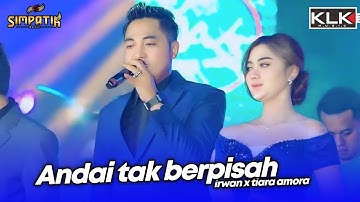 ANDAI TAK BERPISAH - IRWAN X TIARA AMORA - LIVE SIMPATIK MUSIC KLK AUDIO - PARE KEDIRI