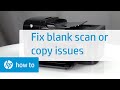 Resolving Issues That Cause Blank Scans or Copies | HP Printers | @HPSupport