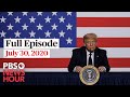 PBS NewsHour full episode, July 30, 2020