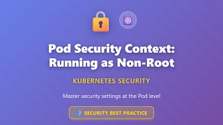 Pod Security Context: Running as Non-Root | Kubernetes Security Tutorial