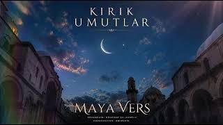 Maya Vers - Kırık Umutlar