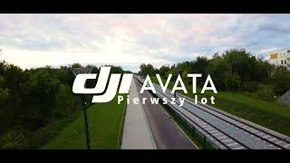 DJI Avata - pierwszy lot
