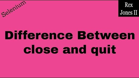 ✔ close vs quit (What