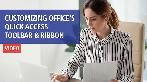 Customizing Office’s Quick Access Toolbar and Ribbon