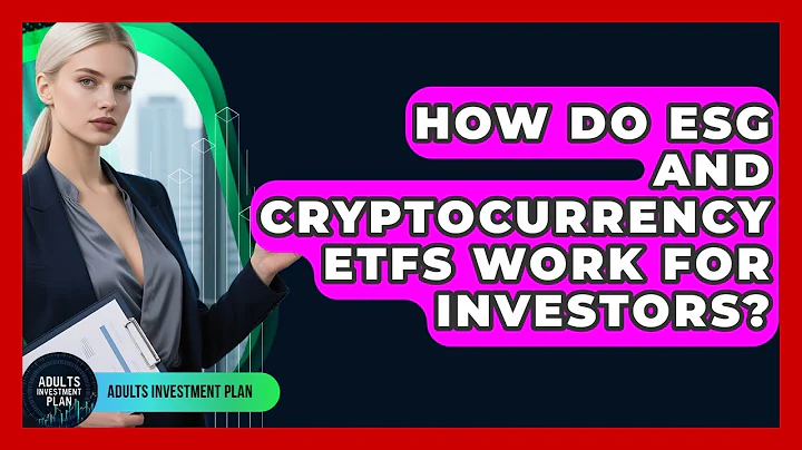 How Do ESG And Cryptocurrency ETFs Work For Investors? - Adults Investment Plan