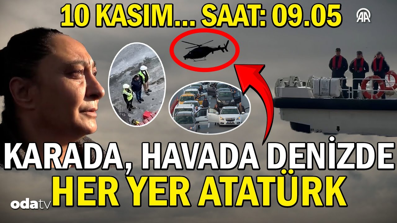 10 Kasım... Saat: 09.05... Karada, havada, denizde her yer Atatürk