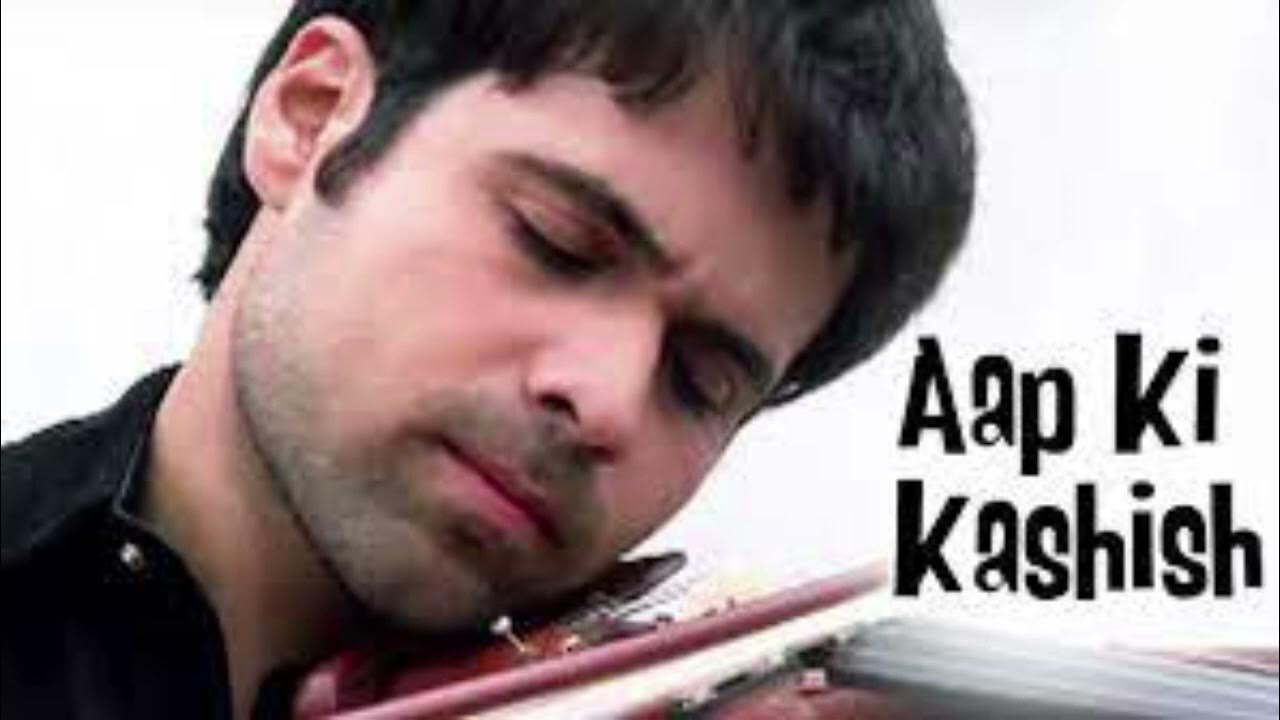 Aap Ki Kashish Full Song Aashiq Banaya Aapne YouTube