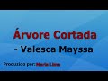 Árvore Cortada - Valesca Mayssa playback com letra