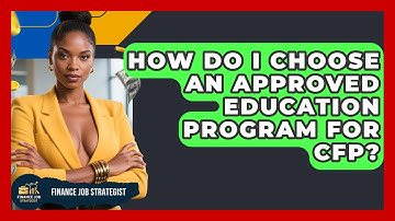 How Do I Choose An Approved Education Program For CFP? - Finance Job Strategist