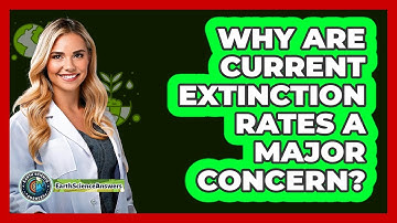 Why Are Current Extinction Rates A Major Concern? - Earth Science Answers
