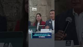 Despliegan más de 17 mil elementos de seguridad para el mundial.