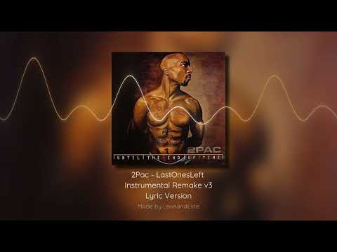 2Pac - LastOnesLeft Remake (Mark III Version)