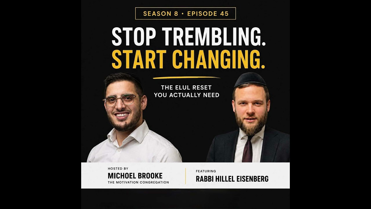 Stop Trembling. Start Changing: The Elul Reset You Actually Need | Rabbi Hillel Eisenberg