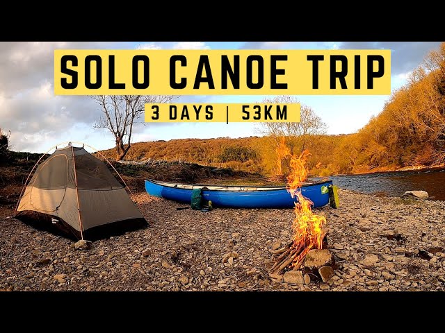 Solo Canoe Trip On The River Wye 3 Days Wild Camping Youtube