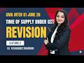 Time of Supply Under GST-Revision Lecture-2-CA Yashashree Bhandari