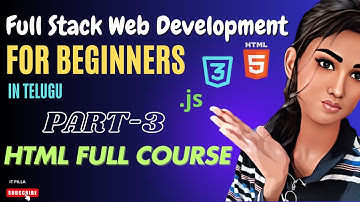 HTML FULL COURSE TUTORIAL FOR BEGINNERS PART - 3 || IN TELUGU || IT PILLA ||