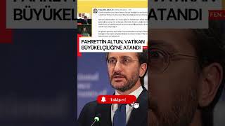 Fahrettin Altun Vatikan Büyükelçiliği'ne atandı!