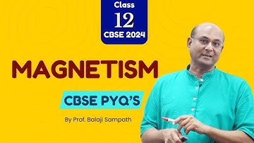 Magnetism - PYQs | CBSE 2024 | Class 12 Physics | AhaGuru Prof. Balaji Sampath