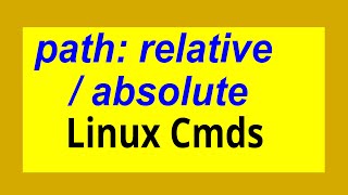 9-Absolute Path Versus Relative Path In Linux:  How To Use Them.