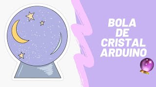 Bola de cristal  - Arduino