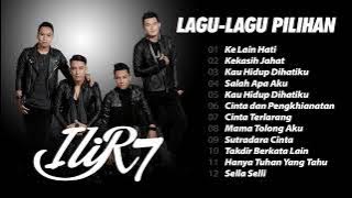 ILIR7 - FULL ALBUM LAGU PILIHAN 2023 #salahapaaku