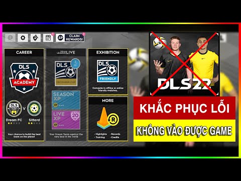 DLS 2022 | Khắc phục lỗi không vào được DLS 22 | Lỗi văng ra ngoài khi vào game