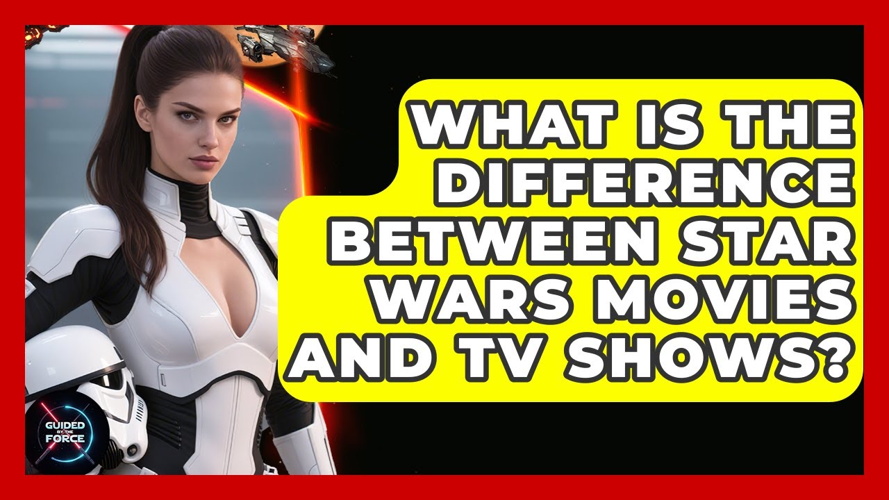 What Is the Difference Between Star Wars Movies and TV Shows? | Guided ...