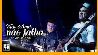 Video thumbnail of "Templo Soul | Teu Amor Não Falha (No Balanço do Louvor, Vol.01)"