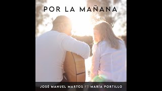 POR LA MAÑANA.- José Manuel Martos Ft. María Portillo (VideoClip Oficial)