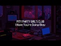 Pity party girls club  i hope youre doing okay lyric