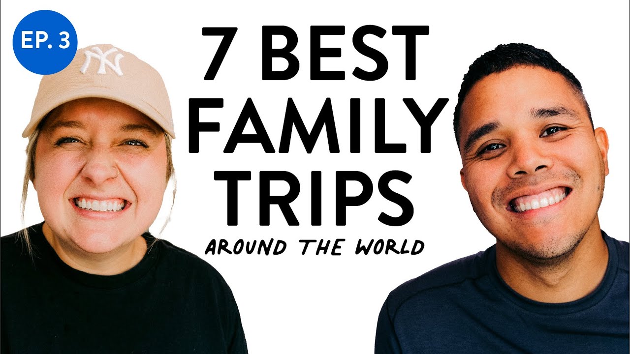 7 Best Destinations To Travel With Kids Episode 3 Did You Pack