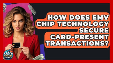 How Does EMV Chip Technology Secure Card-present Transactions? - Crazy About Credit Cards