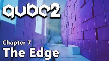 Q.u.b.e. 2 - Chapter 7 | The Edge