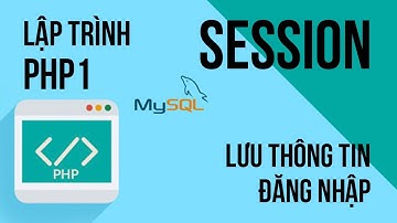 Session trong lập trình php - 2 cách lưu thông tin đăng nhập