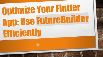 Optimize Your Flutter App: Use FutureBuilder Efficiently