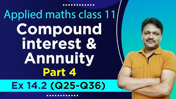 COMPOUND INTEREST EX-14.2 || Lecture 4 | Compound Interest & Annuity Ch-14 | Class- 11 Applied Maths